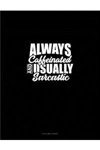 Always Caffeinated And Usually Sarcastic
