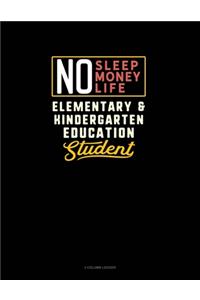 No Sleep. No Money. No Life. Elementary & Kindergarten Education Student