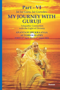 My Journey With Guruji Part VI