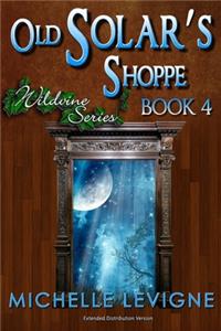 Wildvine Series, Book 4: Old Solar's Shoppe