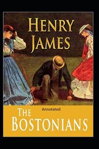 The Bostonians- By Henry James(Annotated)