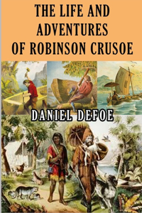 THE LIFE AND ADVENTURES OF ROBINSON CRUSOE (illustrated)