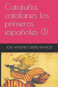 Cataluña, catalanes los primeros españoles (1)