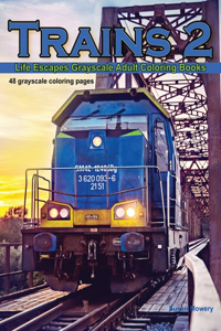 Trains 2 Life Escapes Grayscale Adult Coloring Book