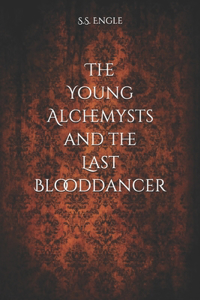 Young Alchemysts and the Last Blooddancer