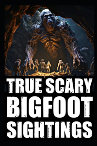 True Scary Bigfoot Sighting Horror Stories