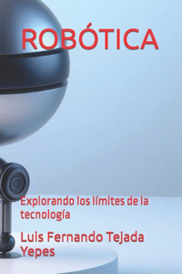 Robótica: Explorando los límites de la tecnología