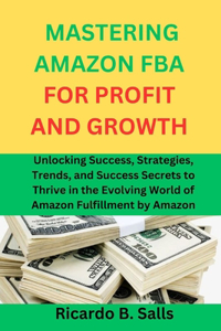 Mastering Amazon Fba for Profit and Growth