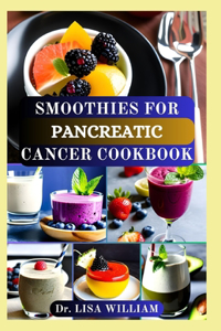 Smoothies for Pancreatic Cancer Cookbook