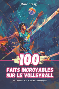 100 Faits Incroyables sur le Volleyball