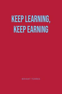 Keep Learning, Keep Earning