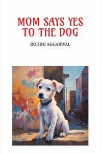 Mom Says Yes to the Dog