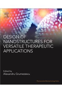 Design of Nanostructures for Versatile Therapeutic Applications