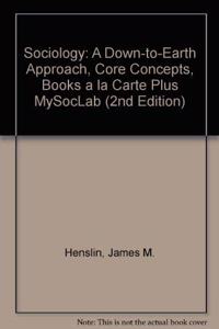 Sociology: A Down-To-Earth Approach, Core Concepts, Books a la Carte Plus Mysoclab