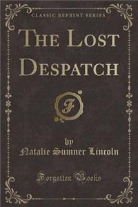 The Lost Despatch (Classic Reprint)