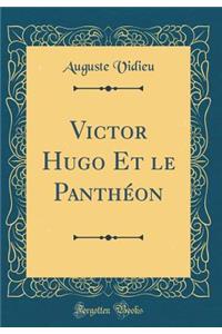 Victor Hugo Et le Panthéon (Classic Reprint)