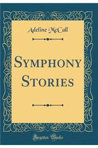 Symphony Stories (Classic Reprint)