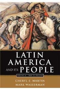 Latin America and Its People, Volume II: 1800 to Present (Chapters 8-15)