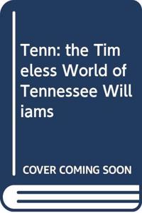 Tenn: the Timeless World of Tennessee Williams