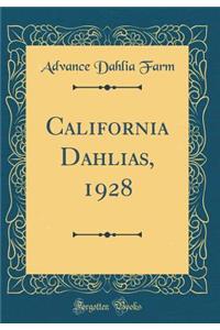 California Dahlias, 1928 (Classic Reprint)