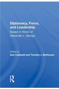 Diplomacy, Force, and Leadership