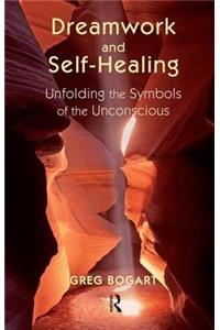 Dreamwork and Self-Healing: Unfolding the Symbols of the Unconscious