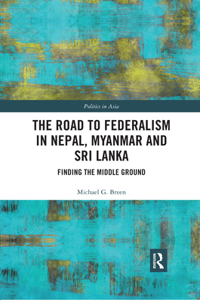 Road to Federalism in Nepal, Myanmar and Sri Lanka
