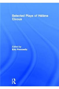 The Selected Plays of Helene Cixous