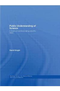 Public Understanding of Science: A History of Communicating Scientific Ideas