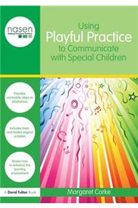 Using Playful Practice to Communicate with Special Children