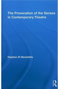 The Provocation of the Senses in Contemporary Theatre