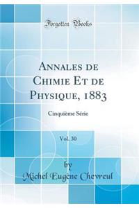 Annales de Chimie Et de Physique, 1883, Vol. 30: CinquiÃ¨me SÃ©rie (Classic Reprint)