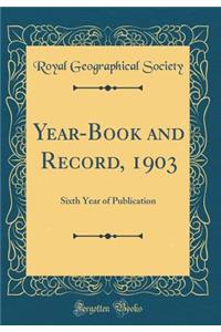 Year-Book and Record, 1903: Sixth Year of Publication (Classic Reprint)