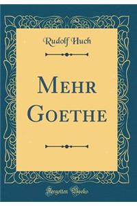 Mehr Goethe (Classic Reprint)