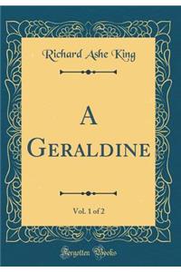 A Geraldine, Vol. 1 of 2 (Classic Reprint)