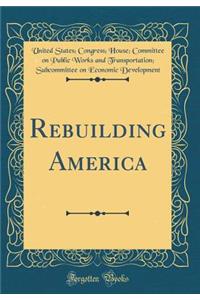 Rebuilding America (Classic Reprint)