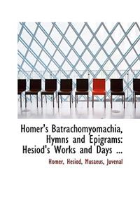 Homer's Batrachomyomachia, Hymns and Epigrams