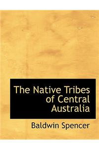 The Native Tribes of Central Australia