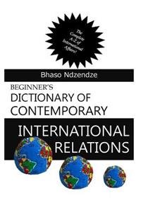 Beginner's Dictionary of Contemporary International Relations