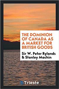 The Dominion of Canada as a market for British goods