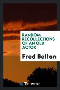 Random Recollections of an Old Actor