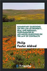 ELEMENTARY QUESTIONS ON THE LAW OF PROPE