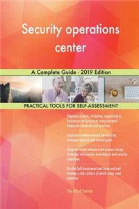 Security operations center A Complete Guide - 2019 Edition