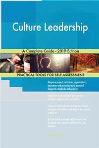 Culture Leadership A Complete Guide - 2019 Edition