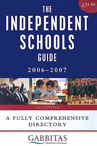 The Independent Schools Guide 2006-2007: A Fully Comprehensive Directory