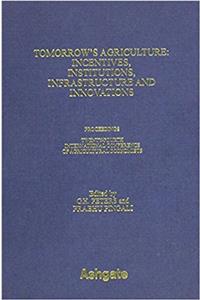 Tomorrows Agriculture: Incentives, Institutions, Infrastructure and Innovations - Proceedings of the Twenty-fouth International Conference of ... Association of Agricultural Economists)