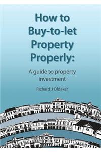 How to Buy-To-Let Property Properly - A Guide to Property Investment