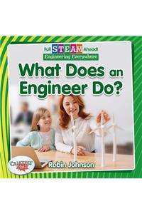 Full STEAM Ahead!: What Does an Engineer Do?