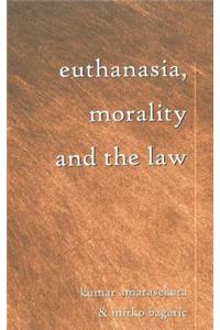 Euthanasia, Morality, and the Law