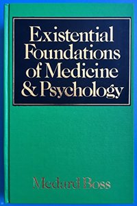 Existential Foundations of Medicine and Psychology